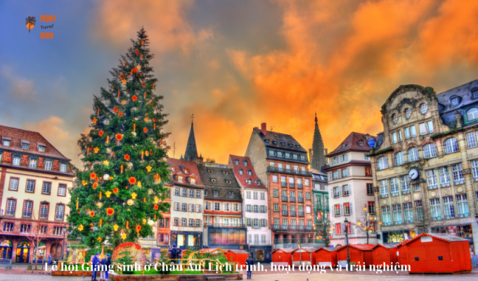 Lễ hội Giáng sinh ở Châu Âu: Lịch trình, hoạt động và trải nghiệm
