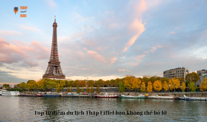 Top 10 điểm du lịch Tháp Eiffel bạn không thể bỏ lỡ